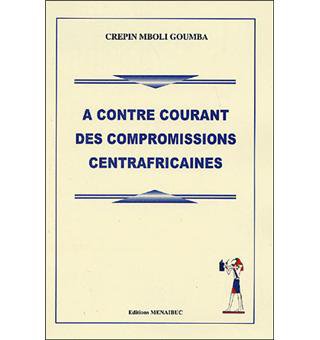 A contre courant des compromissions centrafricaines